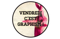 Vendredi c’est graphism